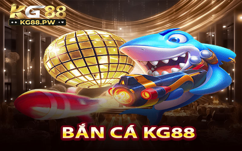 Bắn Cá KG88