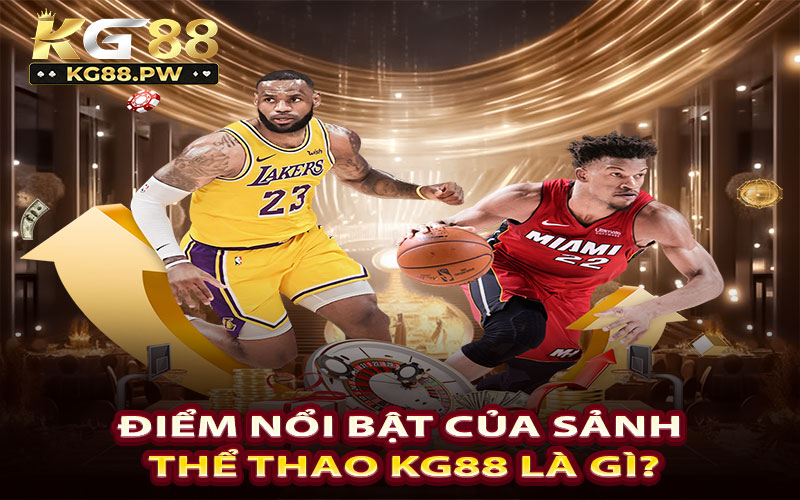 Điểm nổi bật của sảnh thể thao KG88 là gì?