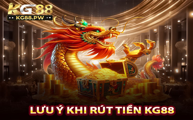Những điều hội viên cần lưu ý khi rút tiền KG88