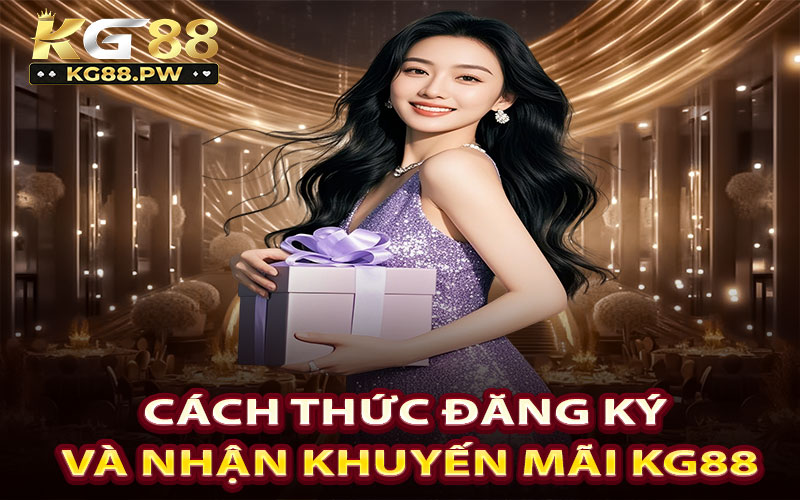 Cách thức đăng ký và nhận khuyến mãi KG88