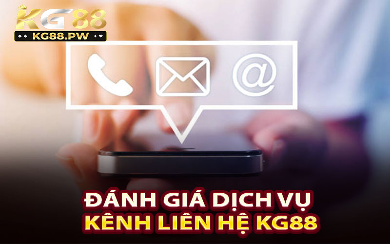 Đánh giá dịch vụ kênh liên hệ KG88 hỗ trợ khách hàng