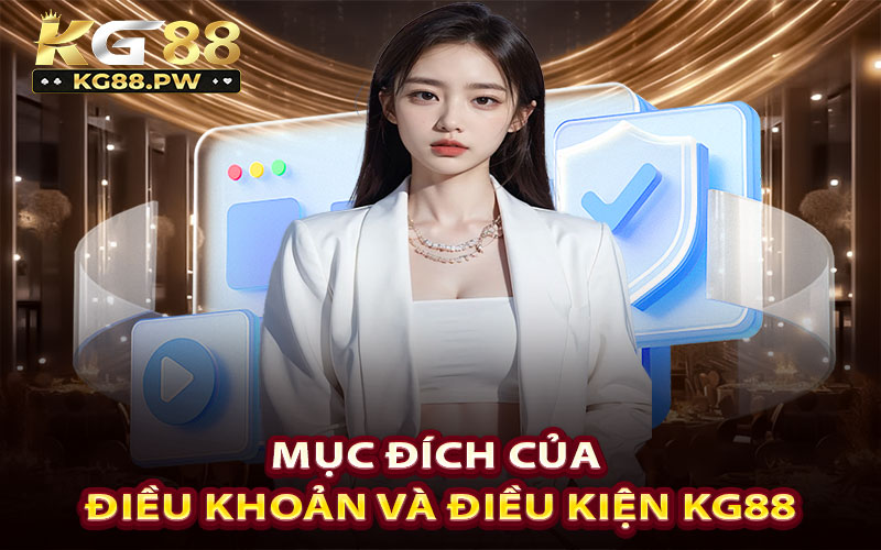 Mục đích của điều khoản và điều kiện KG88