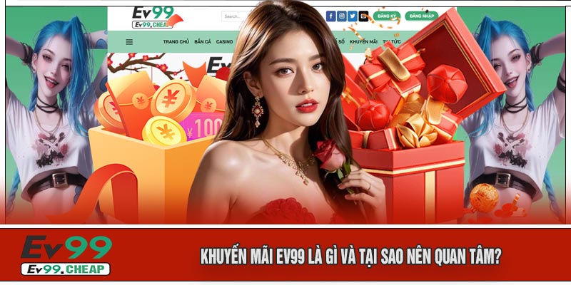 Khuyến Mãi EV99 Là Gì Và Tại Sao Nên Quan Tâm?